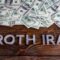 Understanding the Benefits of a Roth IRA